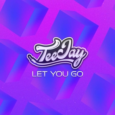TeeJay Let You Go - Single