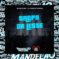 Tropa da Leste - Single - MB Mexicano & DJ Charles Original