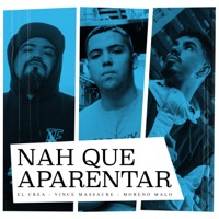 Nah Que Aparentar (feat. Geoenezetao) - Single - El Crea, Moreno Malo & Vince Massacre