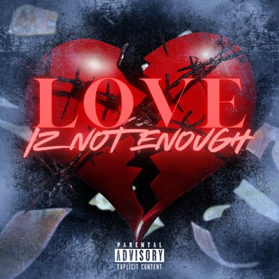 Love Iz Not Enough - Single