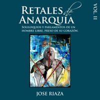 Retales de Anarquía, Vol. II - Jose Riaza