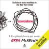 Essencialismo: A disciplinada busca por menos [A Disciplined Search for Less] (Unabridged) - Greg Mckeown