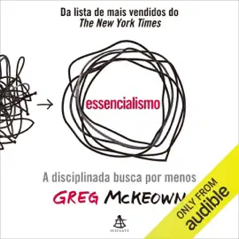 Essencialismo: A disciplinada busca por menos (Unabridged)