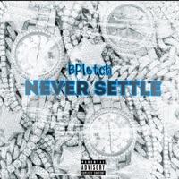 Never Settle - Single - Bpletch