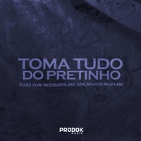 Toma Tudo do Pretinho (feat. Silva MC & MC ARCANJO) - Single - Yuri Redicopa & DJ SZ