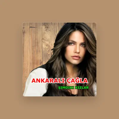 Listen to Ankaralı Çağla, watch music videos, read bio, see tour dates & more!
