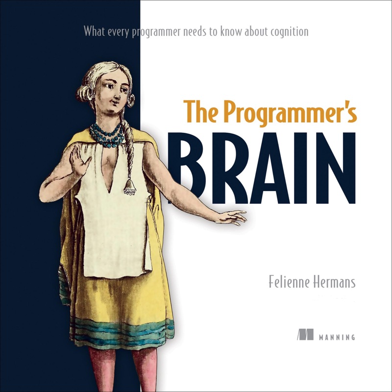 The Programmer's Brain: What Every Programmer Needs to Know About Cognition (Unabridged)