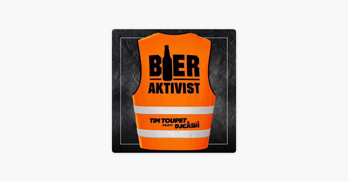 Bieraktivist (feat. DJ Cashi) - Song by Tim Toupet - Apple Music