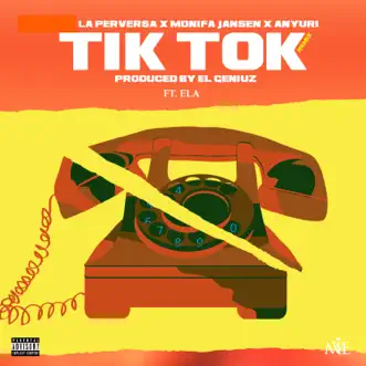 Tik Tok (feat. Ela) [Remix] - Single by La Perversa, Monifa Jansen & Anyuri album reviews, ratings, credits