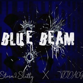 Blue Beam (feat. TD Da OG Aka Tdog) Storm2Slutty