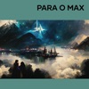 Para o Max (feat. Marquiori) - Single