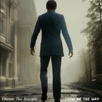 Show Me the Way - Single - Chosen the Disciple