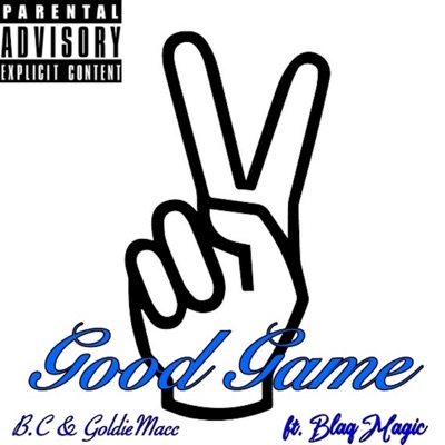 Good Game (feat. B.C & GoldieMacc) - Single