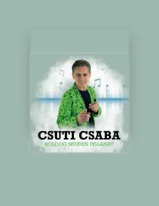 Csuti Csaba을(를) 듣고, 뮤직 비디오를 보고, 약력을 읽고, 투어 일정 등을 확인하세요!