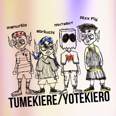 TUMEKIERE/YOTEKIERO (feat. Alxx Fly, fAnTaBoY & abriluchi) - Single