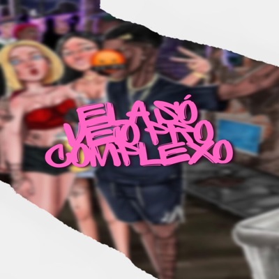 ELA SO VEIO PRO COMPLEXO (feat. MC TH & DJ GUSTHAVO MARTINS) - Single