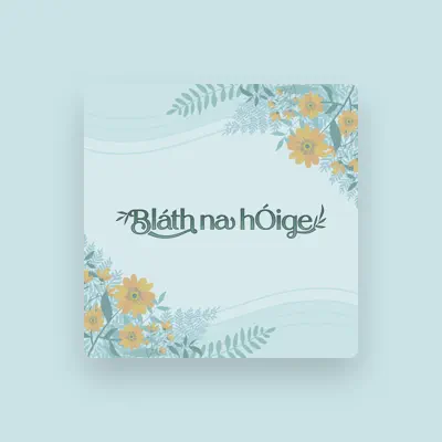 Listen to Bláth na hÓige, watch music videos, read bio, see tour dates & more!