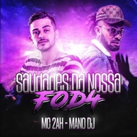 Saudades da Nossa Fod4 - Single - Mano DJ & MC 2AH