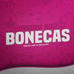 Aquecendo Com as Bonecas (feat. DJ ORELHA MPC)