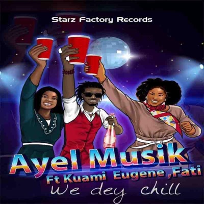 We Dey Chill (feat. Kuami Eugene & Fati) [Speed Up] - Single