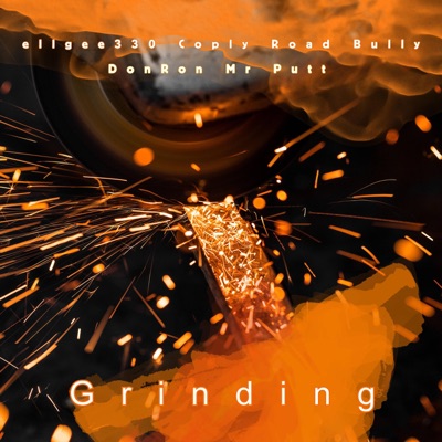 Grinding (feat. Mr. Putt, Copley Road Bully, DonRon & Charcoal Willie) - Single