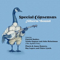 Alberta Bound (feat. The Jaybird Trio, Pharis & Jason Romero, Ray Legere & Claire Lynch) - Single - Special Consensus