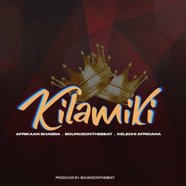 Kilamiki (feat. Bounce On the Beat & Kelechi Africana)