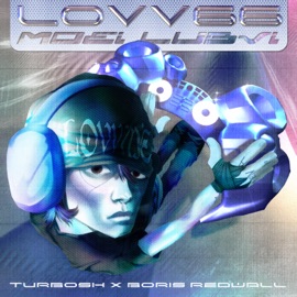MOEI LUBVI LOVV66, Turbosh & BORIS REDWALL