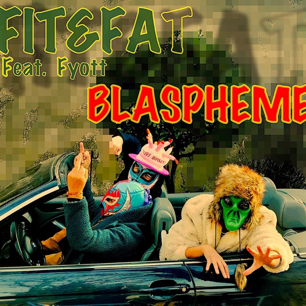 Blaspheme (feat. Fyott) - Single - Album by Fit&Fat - Apple Music