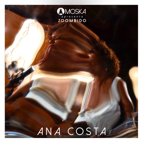 Moska Apresenta Zoombido: Ana Costa - Single