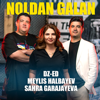 Noldan Galan (feat. Meýlis Halbaýew & Sahra Garajayeva) - DZ-ED