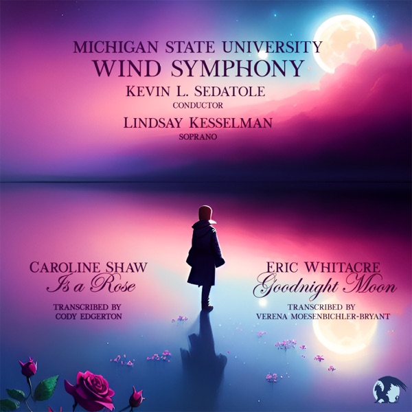Caroline Shaw: Is a Rose - Eric Whitacre: Goodnight Moon - EP