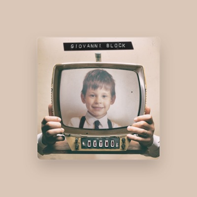Listen to Giovanni Block, watch music videos, read bio, see tour dates & more!