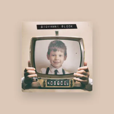 Listen to Giovanni Block, watch music videos, read bio, see tour dates & more!