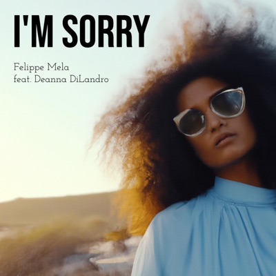 I'm Sorry (feat. Deanna DiLandro) - Single