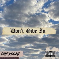 Dont Give In (feat. Shelbi Schonlaw) - Single - CMF KooKy