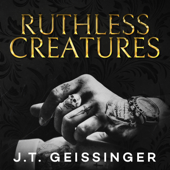 Ruthless Creatures - J.T. Geissinger Cover Art