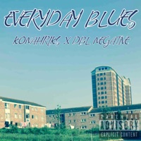 Everyday Blues (Konahriks X Dbl Negative) [feat. Raggo Zulu Rebel & Motman] - Single - Konahriks & Dbl Negative