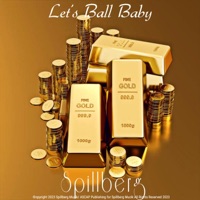 Let's Ball Baby (feat. Charlie B da Hustler & Ma Witter) - Single - Spillberg
