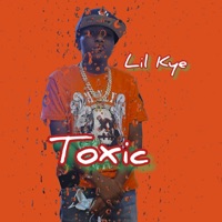 Toxic - Single - Lil Kye