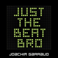 Just The Beat Bro - EP - Joachim Garraud