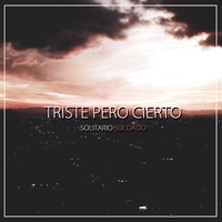Triste Pero Cierto - Single - Solitario Soldado