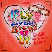 If We Ever Broke Up (Sick Individuals Remix) artwork