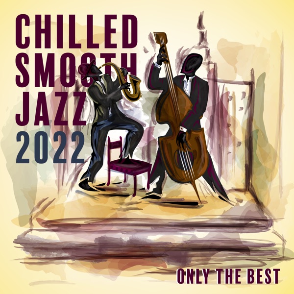 Chilled Smooth Jazz 2022 (Only the Best Bossa Nova, Classical Piano Bar, Jazz & Blues Music)