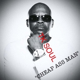 Cheap Ass Man T.K. Soul