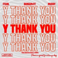 Y THANK YOU (feat. Burgun4y! & Muddy) - Single - ItGirl