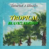 Tropics (feat. Blankz) [Blankz Edition] - Single