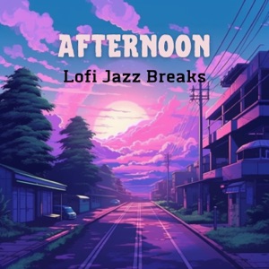 Afternoon - Lofi Jazz Breaks