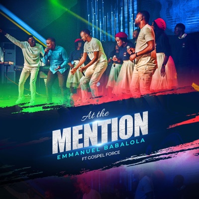 AT the MENTION (feat. Gospel Force) - Single