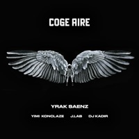 Coge Aire (feat. Yimi Konclaze, J.LaB & Dj Kdir) - Single - Yrak Saenz